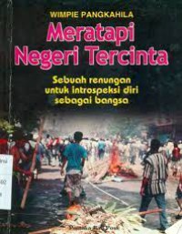 Image of Meratapi Negeri Tercinta : sebuah renungan untuk introspeksi diri sebagai bangsa